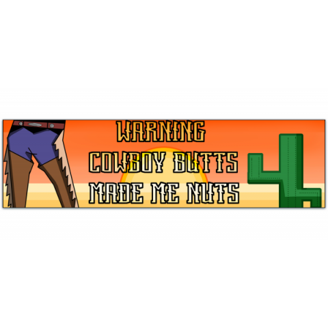 Cowboy Butts Drive Me Nuts - Funny Sarcastic Bumper Sticker [01016]