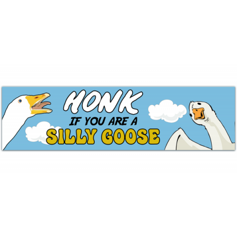 Honk If You're a Silly Goose Bumper Sticker [00102]