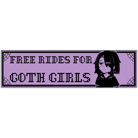 I brake for goth girls free rides for goth girls original bumper sticker [01020]