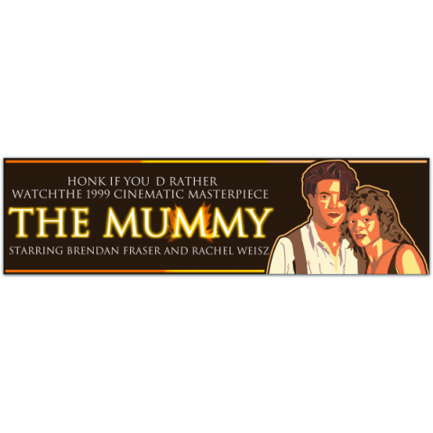 Honk if You'd Rather be Watching the 1999 Cinematic Masterpiece Mummy - Vinyl Bumper Sticker [01029]