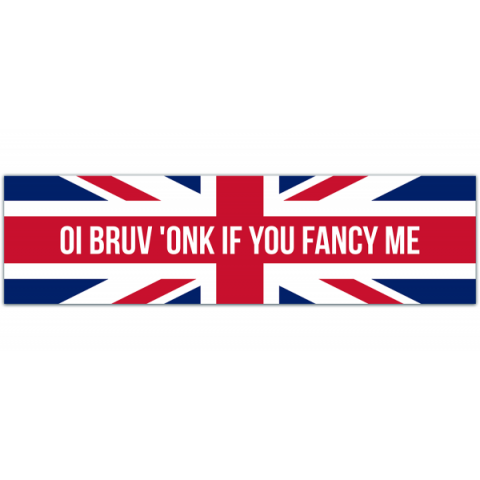 Oi Bruv Honk If You Fancy Me Funny Bumper Sticker Funny Sarcastic Bumper Sticker Tiktok Trend British Flag [00104]