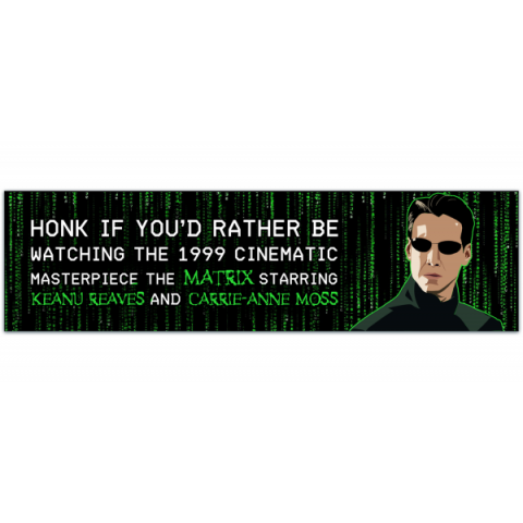 Honk if You'd Rather be Watching the 1999 Cinematic Masterpiece Keanu & Carrie - Vinyl Bumper Sticker [01041]