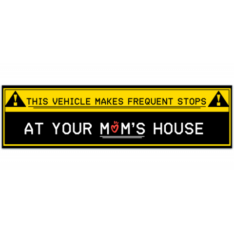 Prank Magnet, This Vehicle Makes Frequent Stops At Your Mom's House (Funny Pranks, Gags, Practical Jokes) Bumper Sticker [01050]