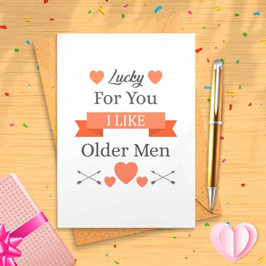 Lucky For You, I Like Older Men - Birthday Card [00397]