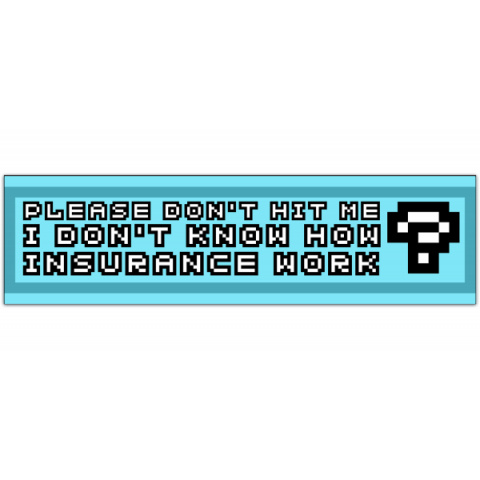 Please Don't Hit Me I Don't Know How Insurance Works/Funny Bumper Sticker/Car Decal/Vinyl Decals For Your Car/Trendy Car Accessoriess [01053]