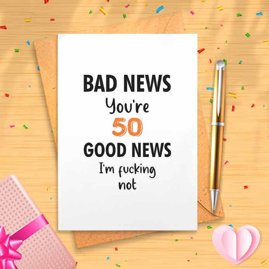 Bad News You're 50 - Funny 50th Birthday Card [00659]