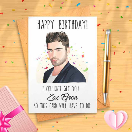 Funny Zac Birthday Card - Funny Birthday Card, Happy Birthday, Birthday Humor, For Her, Celebrity Crush [00231]