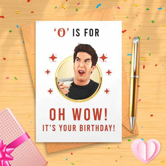 Ross Birthday Card - Funny Birthday Card, O Is For Oh Wow It's Your Birthday, Birthday Gift, Friends Card [00162]