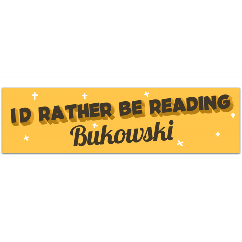 I'd rather be reading Bukowski vinyl bumper sticker [01101]