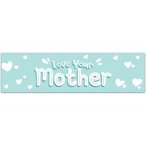 Love Your Mother - Bumper Sticker [01124]