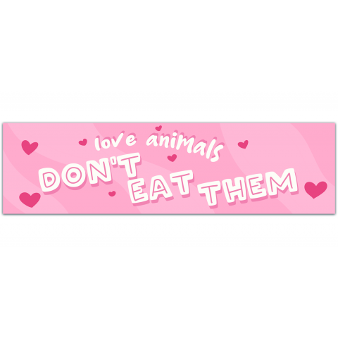 Love Animals Don't Eat Them - Bumper Sticker/Decal [01127]