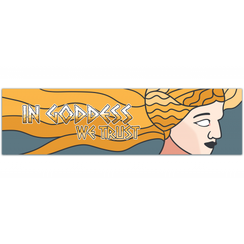 In Goddess We Trust - Bumper Sticker/Decal [01129]