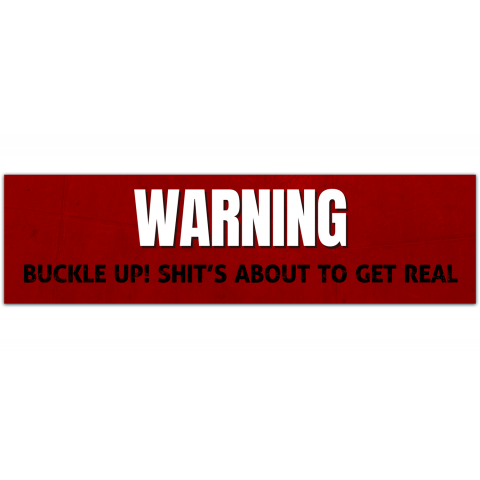 Buckle Up! Shit's About To Get Real Funny Bumper Sticker Label Vinyl Decal Dashboard Visor Sticker Sport Car Truck Warning Sticker [01152]