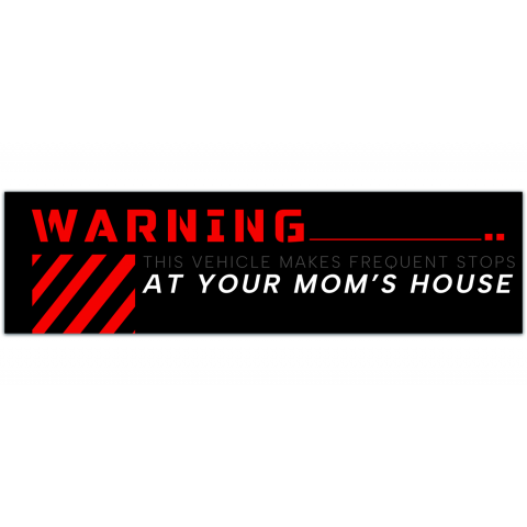 Funny Warning Magnet, This Vehicle Makes Frequent Stops At Your Mom's House, Practical Jokes, Gags, Pranks, Bumper Sticker [01163]