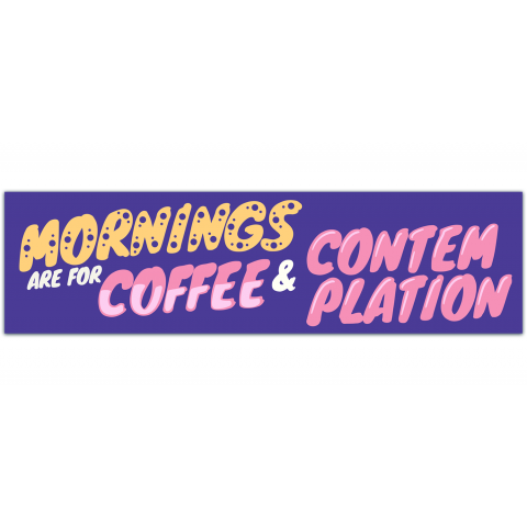 Mornings Are For Coffee and Contemplation Sticker, Decal, Bumper Sticker, Vinyl, Water Bottle, Laptop, Phone [01182]