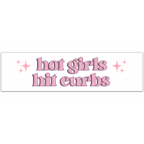 Hot Girls Hit Curbs Bumper Sticker | Bumper Stickers | Car Decals | Funny Bumper Stickers [00119]