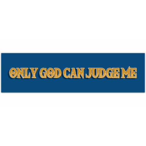 Only god can judge me - Bumper Stickers [01190]