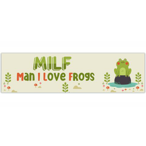 Milf Man I Love Frogs Bumper stickers [01209]