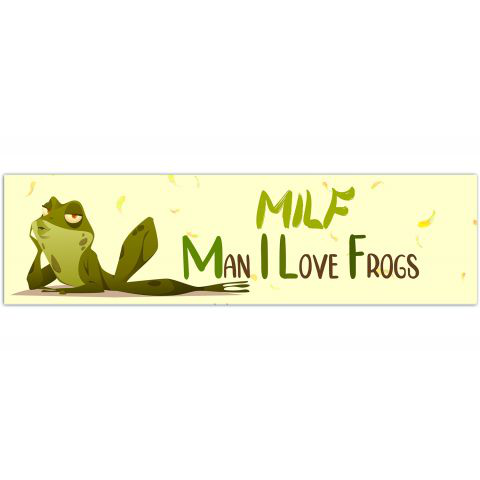 Milf Man I Love Frogs Bumper stickers [01210]