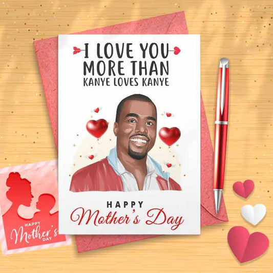 Funny Kanye Mother's Day Card - Funny Mother's Day, Personalised Card, Happy Mothers Card, Mothers Day Card, Card For Mom Grandma, [00961]