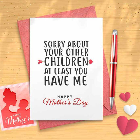 Sorry About Your Other Children Card - Mother's Day, Personalised Card, Happy Mothers Card, Mothers Day Card, Card For Mom Grandma, [00223]