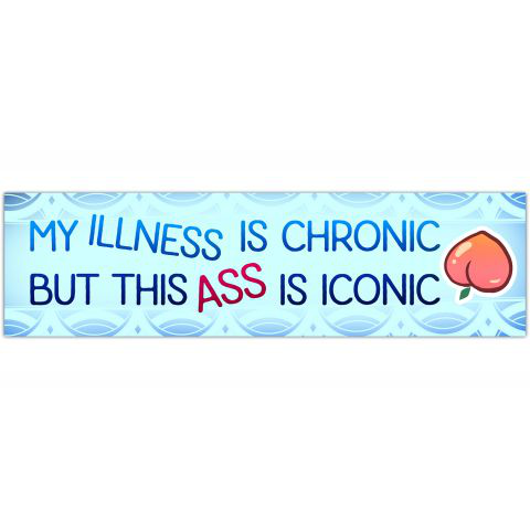 Chronic Illness Bumper Sticker | This Ass is Iconic | Funny Sticker | Laptop Sticker | Disability Sticker | Chronic Illness [01218]