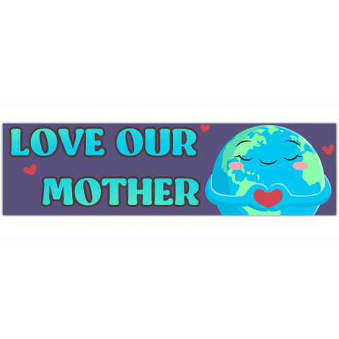 Love Our Mother - Bumper Sticker/Decal [01226]