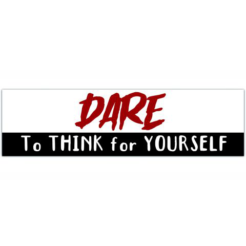 Dare To Think For Yourself - Small Bumper Sticker/Laptop Decal [01231]