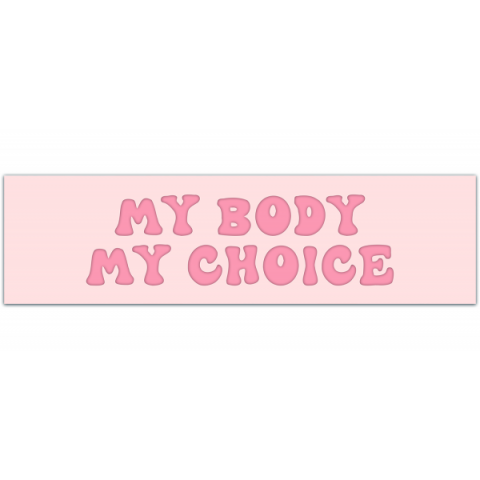 My Body My Choice Bumper Sticker [00128]