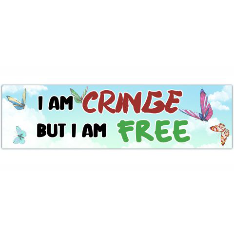 I Am Cringe But I Am Free Vinyl Decal Bumper Sticker for Car Window [01296]