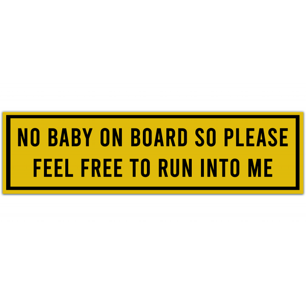 Funny Stickers | No Baby On Board | Bumper Sticker [00013]