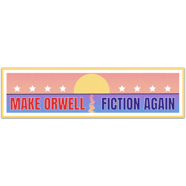 Make Orwell Fiction Again - Social Criticism Bumper Sticker/Decal [01308]