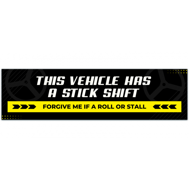 New "This Vehicle Has A Stick Shift - Forgive Me If I Roll Or Stall" BUMPER STICKER Manual 5 Speed Transmission Racing Decal JDM Warning [01336]