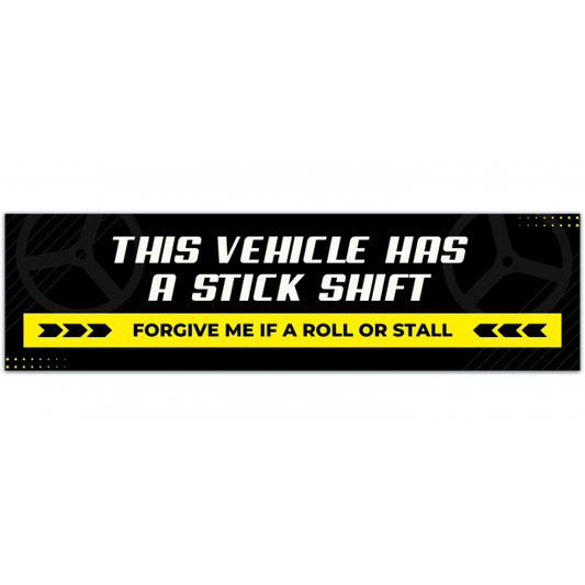 New "This Vehicle Has A Stick Shift - Forgive Me If I Roll Or Stall" BUMPER STICKER Manual 5 Speed Transmission Racing Decal JDM Warning [01336]