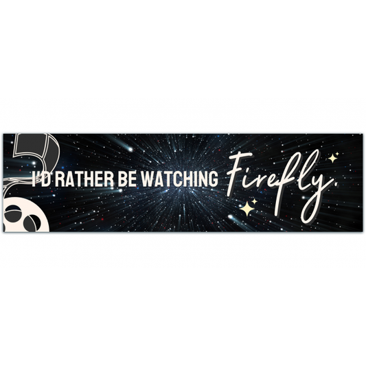 I'd Rather Be Watching Firefly Serenity Vinyl Sticker Laptop Bike Car [01337]