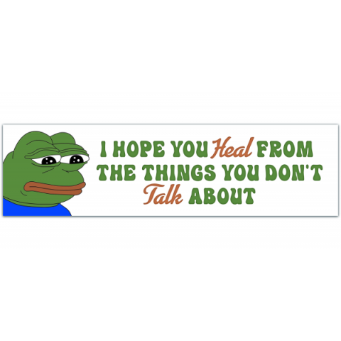 Bumper Sticker - I Hope You Heal From The Things You Don't Talk About, Inspirational [00136]