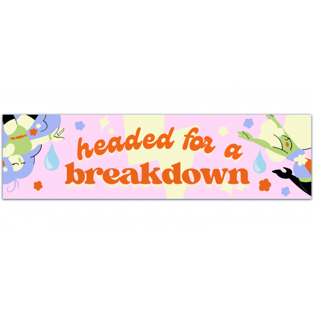 Headed For A Breakdown Bumper Sticker/Womens Accessories/Gen Z Stickers Pack Set Laptop/Mental Health Vintage Funny/Car Vinyl Decal [01364]