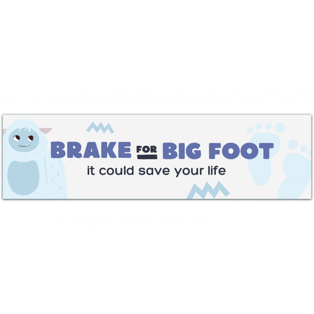 Brake For Bigfoot | It Could Save Your Life - Bumper Sticker [01371]