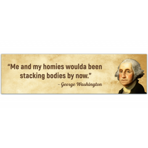 Funny George Washington Bumper Sticker [00138]