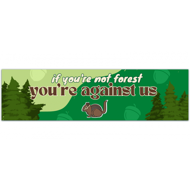 If You're Not Forest You're Against Us! Cute Hippy Retro Environmental Vintage Inspired National Park Bumper Sticker Car Vehicle Decal [01384]