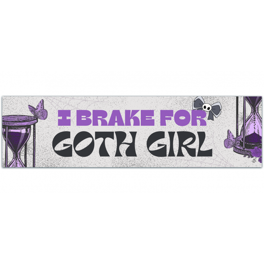 I Brake For Goth Girls, Meme Bumper Sticker, Bumper Sticker, [01385]