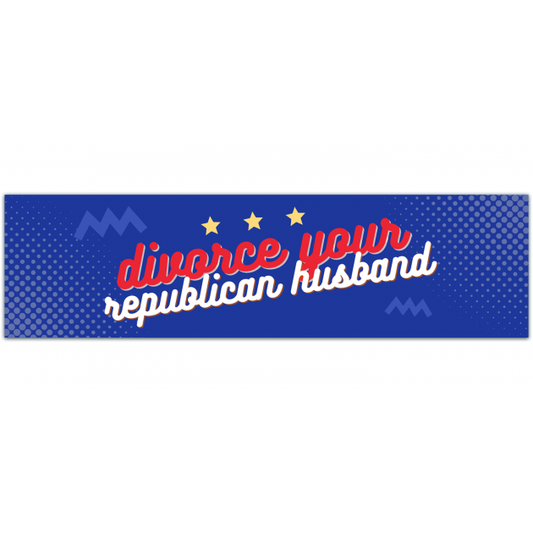 Divorce Your Republican Husband - Vinyl Bumper Sticker OR [01389]