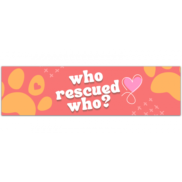 Pink Scribble Dog Paw Shaped - Who Rescued Who? - Cars, Trucks, S, Refrigerators, File Cabinets, Etc. - Ic Bumper Sticker Bumper Sticker [01425]