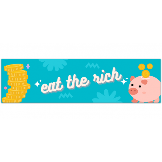 Eat The Rich | Liberal, Democrat, Anti-Capitalist Progressive, Socialist Sticker For Laptop, Water Bottle, Gift | High Quality Vinyl Sticker Bumper Sticker [01436]