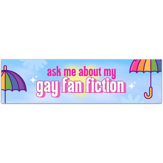 Ask Me About My Fanfiction Sticker Bumper Sticker [01440]