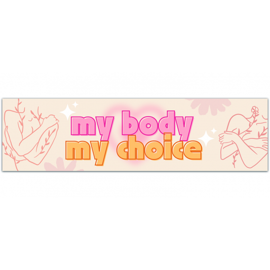 My Body My Choice - Pro-Choice Small Bumper Sticker/Laptop Decal Or Bumper Sticker [01449]