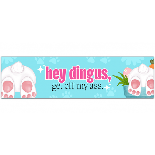 Hey Dingus Get Off My Ass Slim Vinyl Bumper Sticker Car Bike Helmet Bumper Sticker [01453]