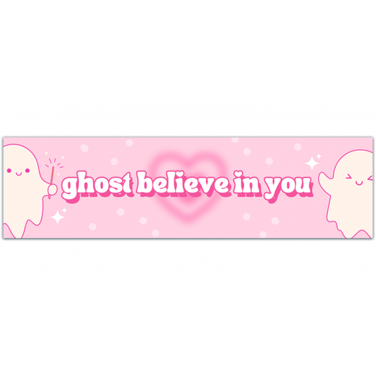 Ghosts Ghost Hunting Ghosts Believe In You Original Bumper Sticker Bumper Sticker [01469]