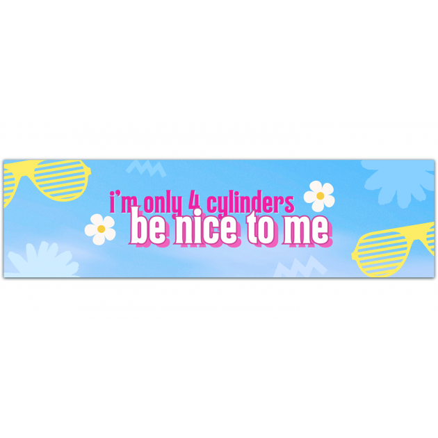 I'm Only 4 Cylinders, Be Nice To Me Car Decal | Bumper Sticker | Waterproof Vinyl Sticker | Funny Decal Bumper Sticker [01489]