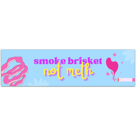 Bumper Sticker - Smoke Brisket Not Meth - Funny Stickers - Laptop Stickers - UV Laminated - Outdoor Life Up To 5 Years - Bumper Sticker [01541]